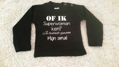  Shirtje Of ik superwoman ken? Je bedoelt gewoon mijn oma met naam!
