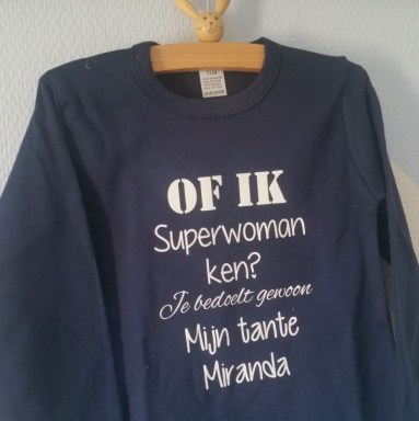   Shirtje jongen Of ik superwoman ken? Je bedoelt gewoon mijn tante met naam!