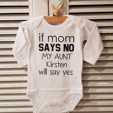 Rompertjes met tekst - If mom says no my aunt will say yes