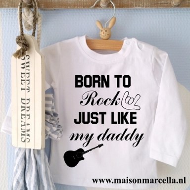 Shirtje Born to rock just like my daddy