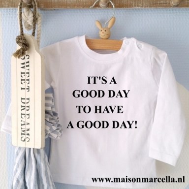  Shirtje It's a good day to have a good day!