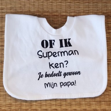 Slabbetje met tekst -  of ik superman ken papa